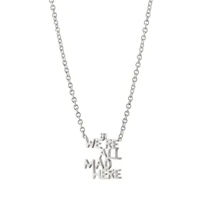 "We're All Mad Here" Sterling Silver Necklace